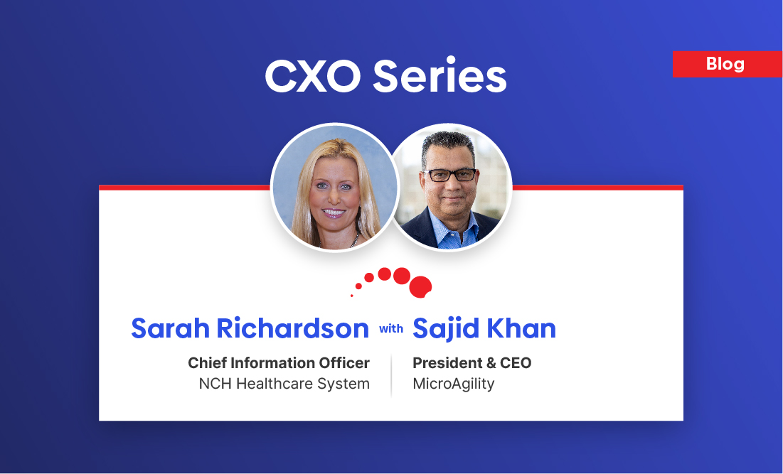 CXO Series – Sarah Richardson, CIO at NCH Healthcare System shares her valuable insight regarding IT challenges in healthcare organizations…